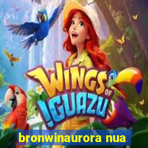 bronwinaurora nua